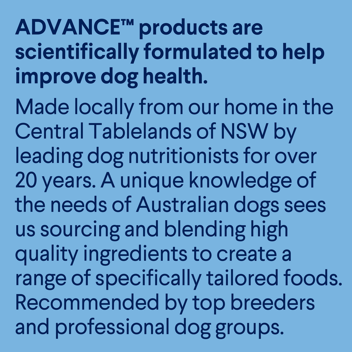 About ADVANCE: dog food formulated in the Central Tablelands of NSW by dog nutritionists