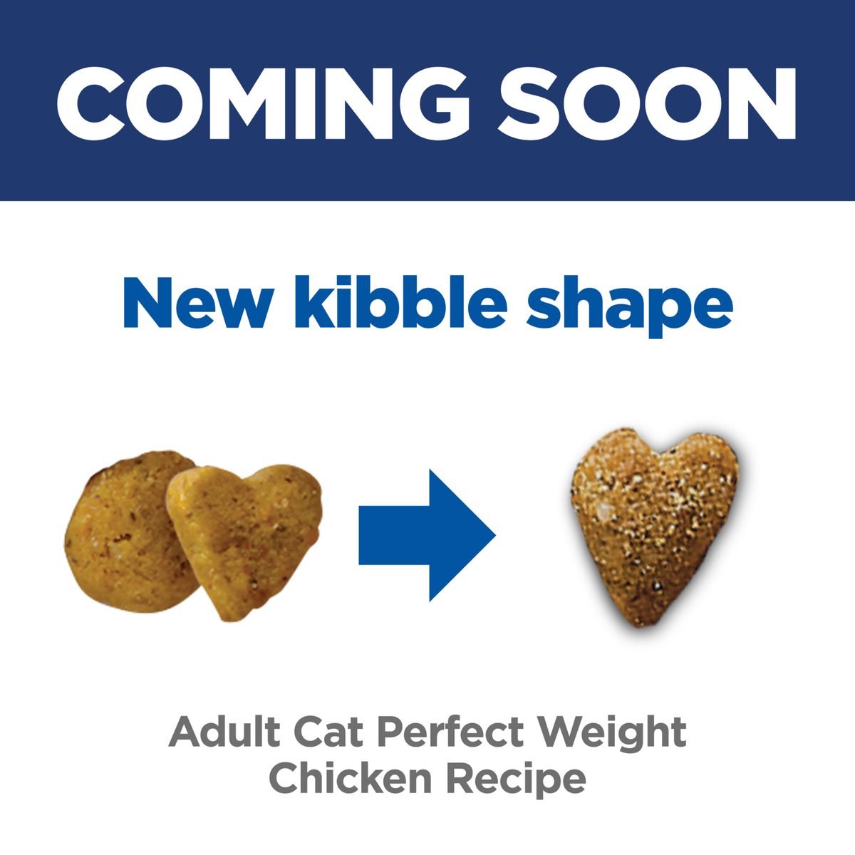 Coming soon, a new kibble shape for Hill's Adult Perfect Weight chicken recipe cat food