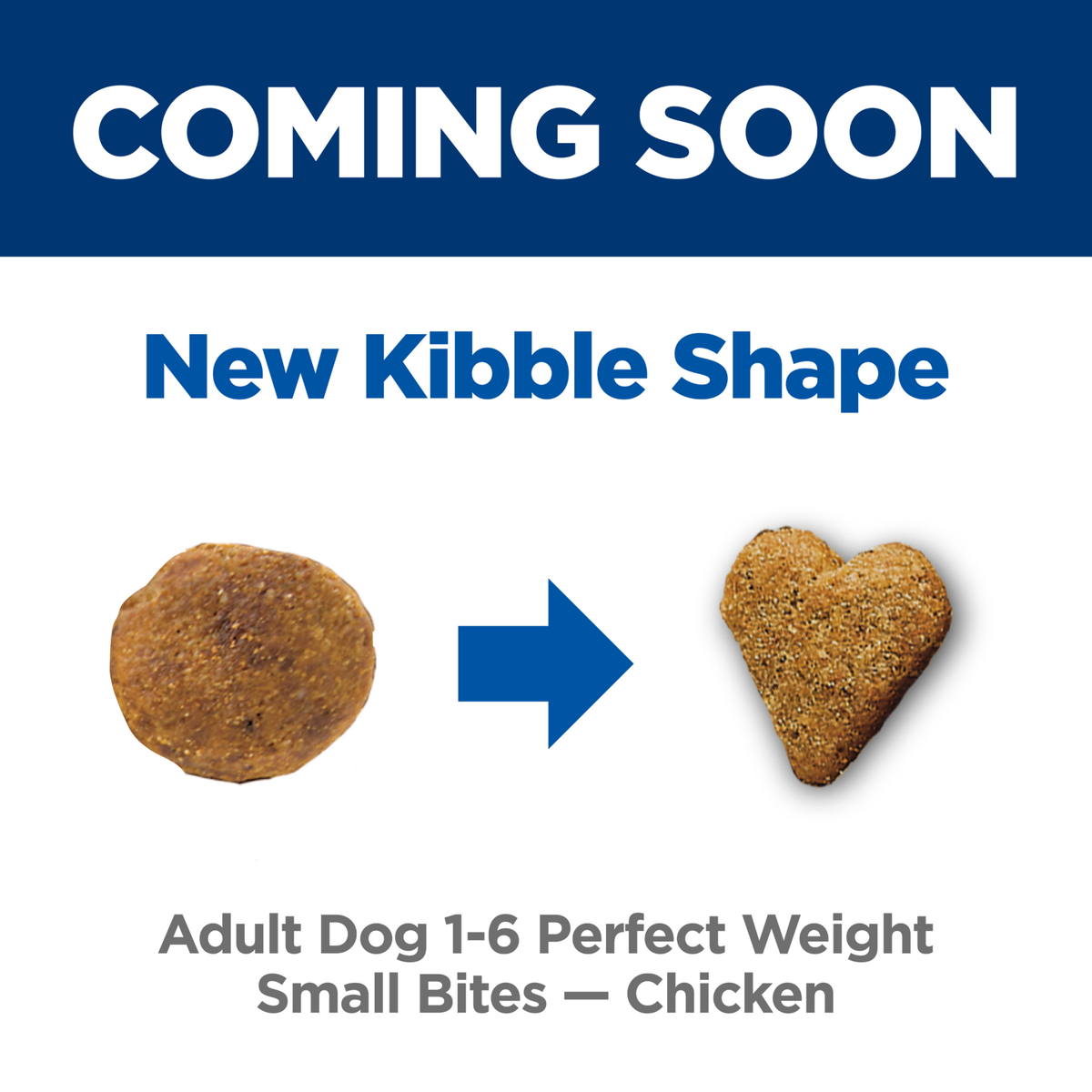 Coming soon, a new heart-shaped kibble for Hill's Perfect Weight Small Bites chicken dog food