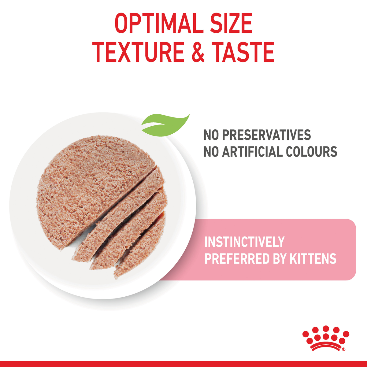 Close-up of Royal Canin Kitten loaf slice, no preservatives or artificial colours