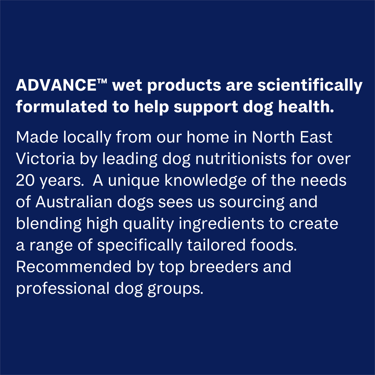 About ADVANCE wet dog food, formulated in North East Victoria by dog nutritionists