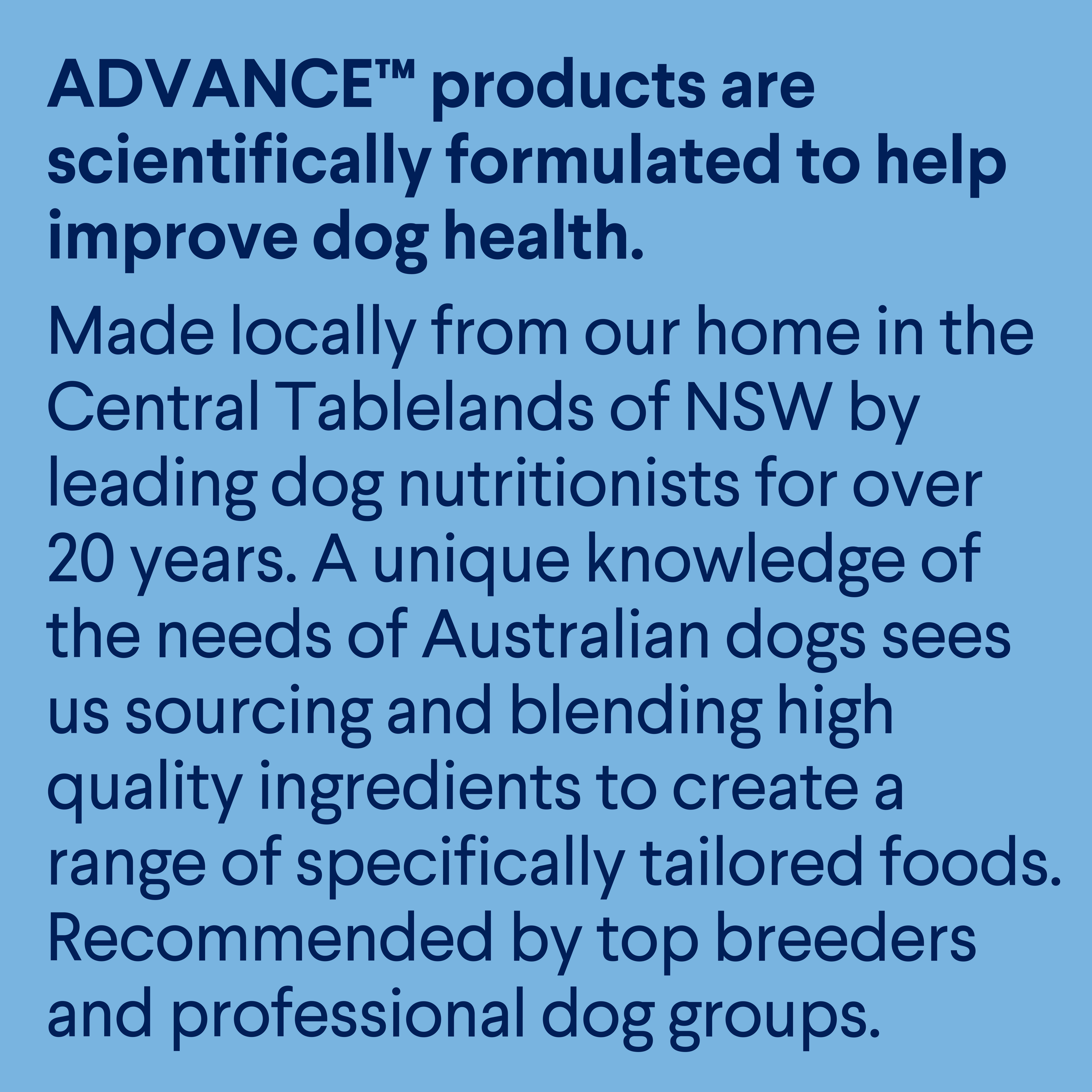 About ADVANCE: dog food formulated in the Central Tablelands of NSW by dog nutritionists