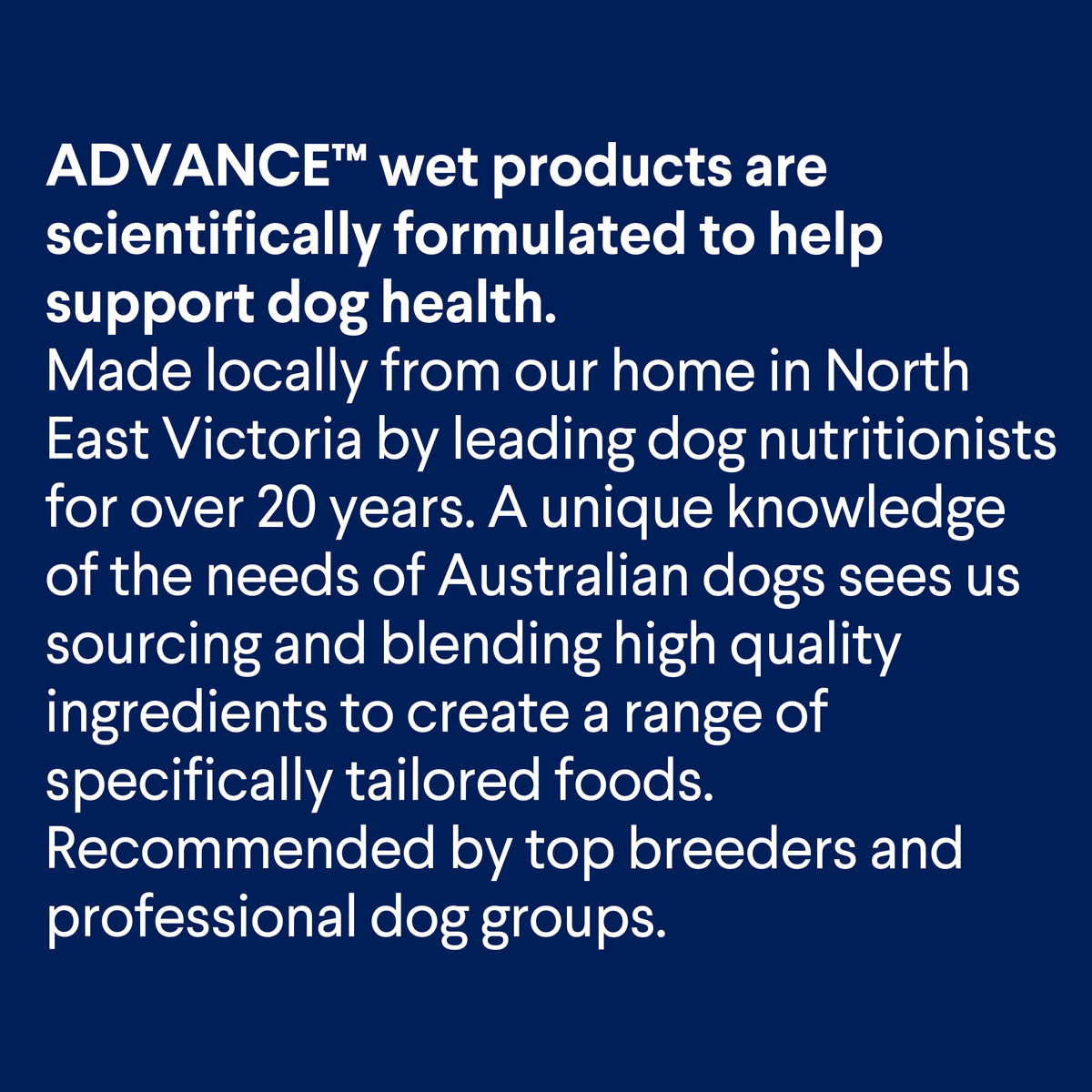 About ADVANCE wet dog food, formulated in North East Victoria by dog nutritionists