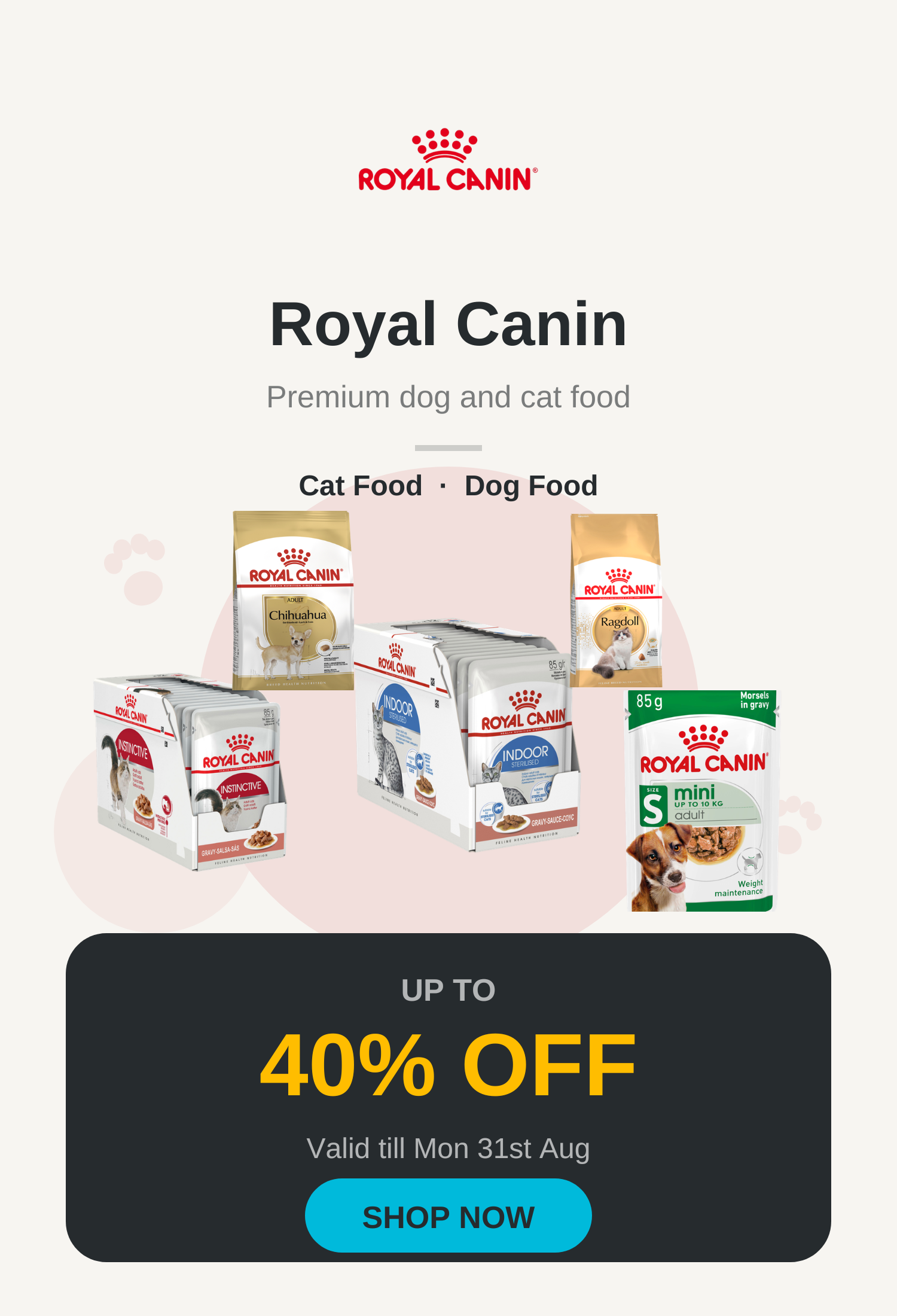 Royal Canin sale, up to 40% off, valid till Mon 31st Aug - mobile